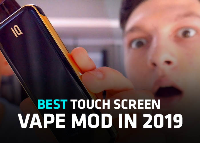 Best Touch Screen Vape Mod in 2019