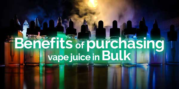 Benefits of Purchasing Vape Juice in Bulk