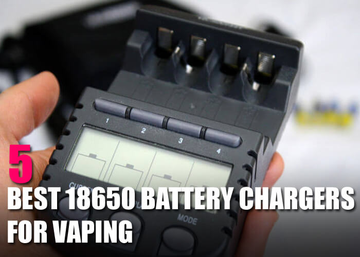 5 Best 18650 Battery Chargers for Vaping