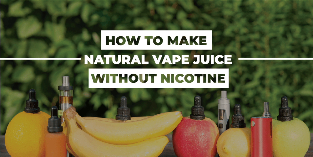 How to make natural vape juice without nicotine?