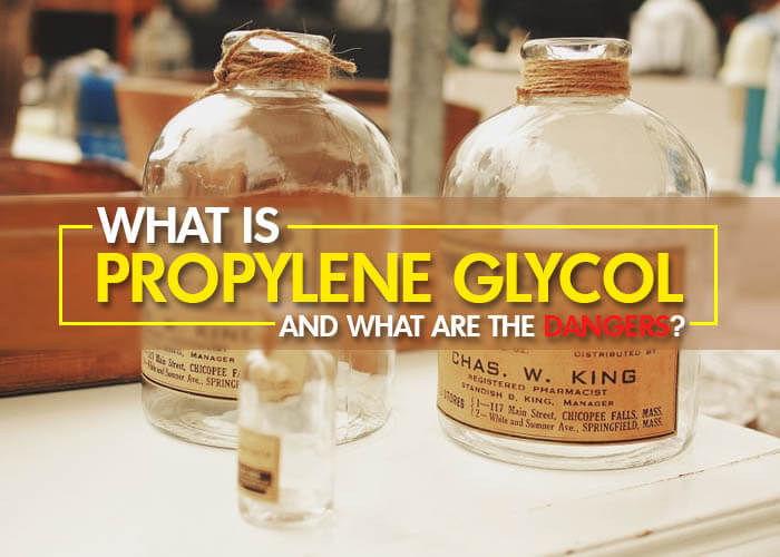 What is Propylene Glycol and What are the Dangers?