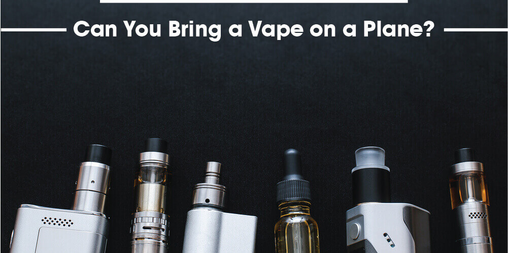 Can You Bring a Vape on a Plane?