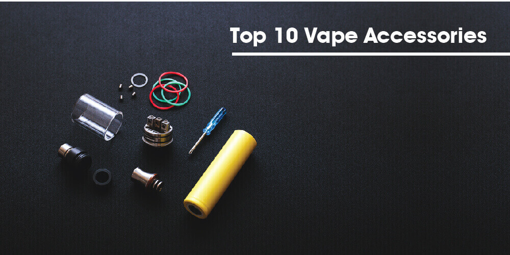 Top 10 Vape Accessories